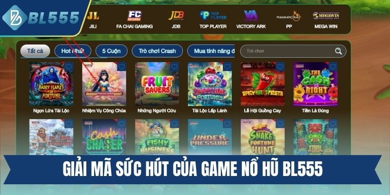 Giải mã sức hút của game nổ hũ BL555